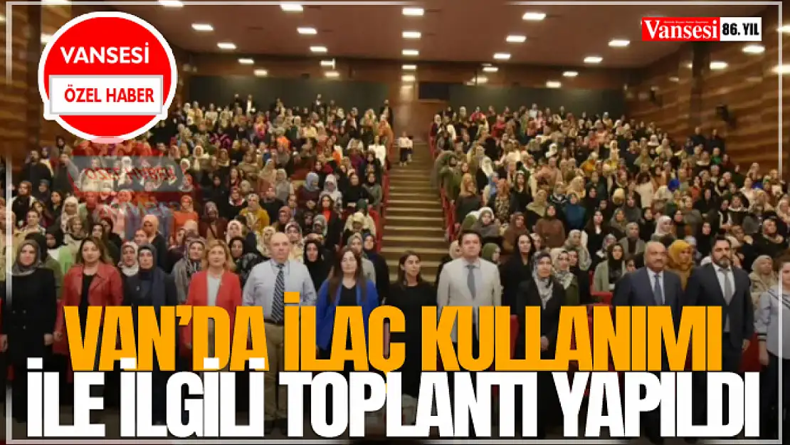 Van'da İlaç Kullanımı ile İlgili Toplantı Yapıldı