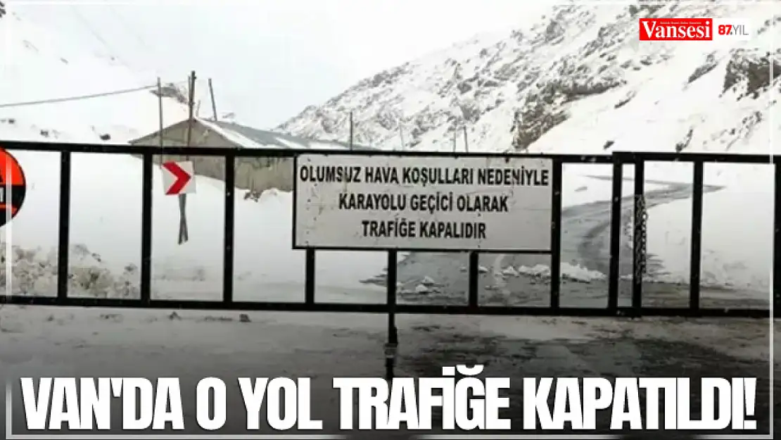 Van'da o yol trafiğe kapatıldı!