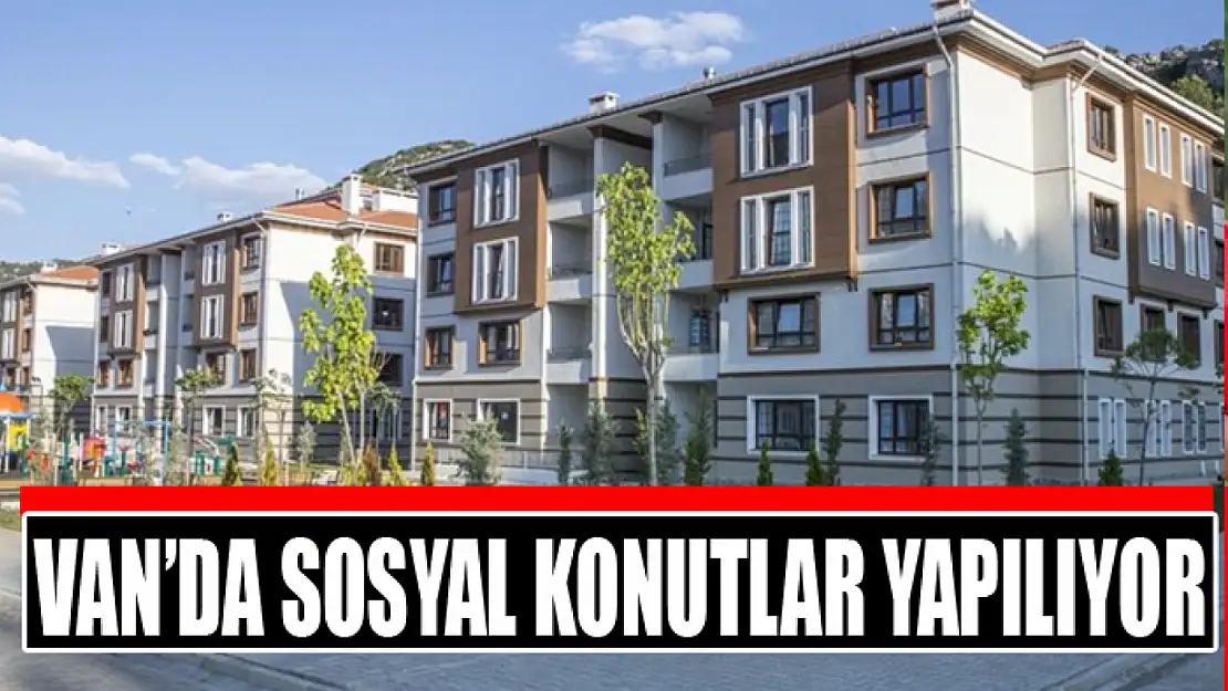 Van'da sosyal konutlar yapılıyor