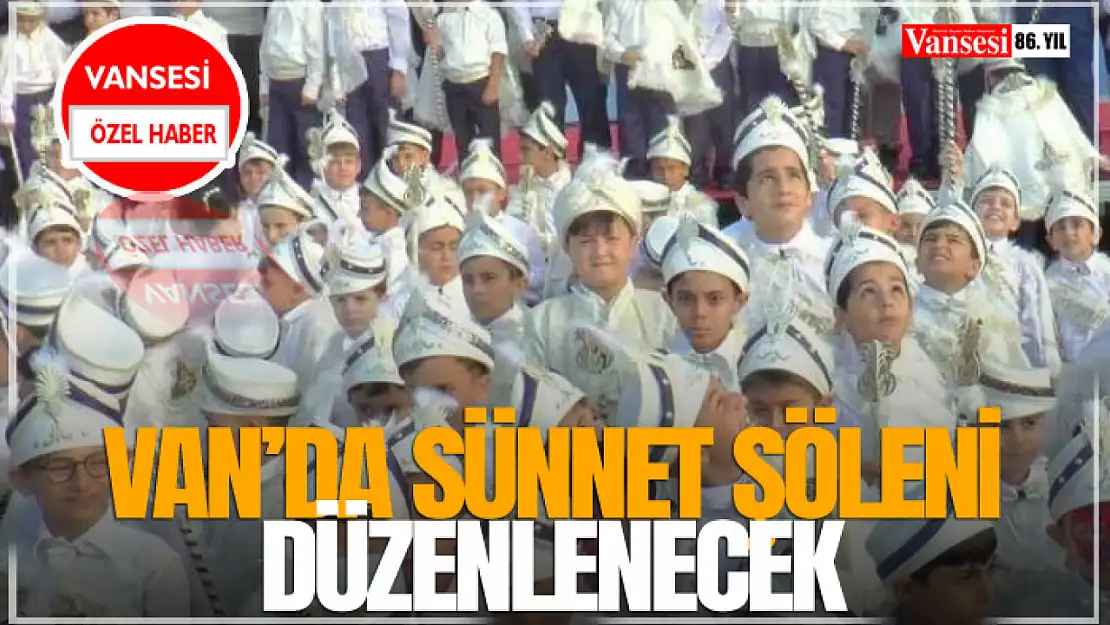 Van'da Sünnet Şöleni Düzenlenecek