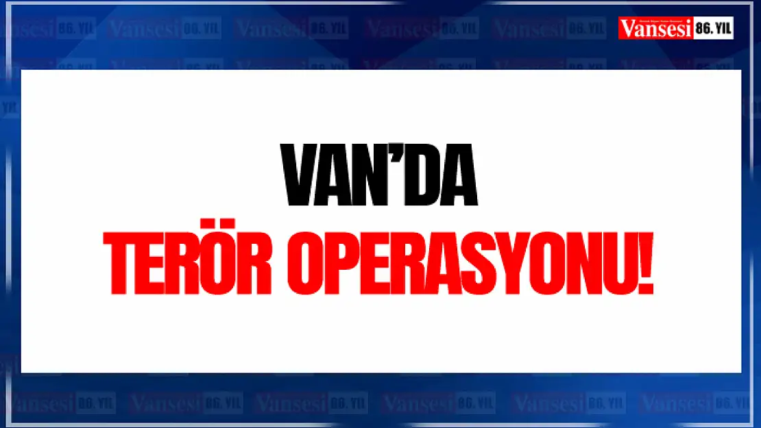 Van'da terör operasyonu