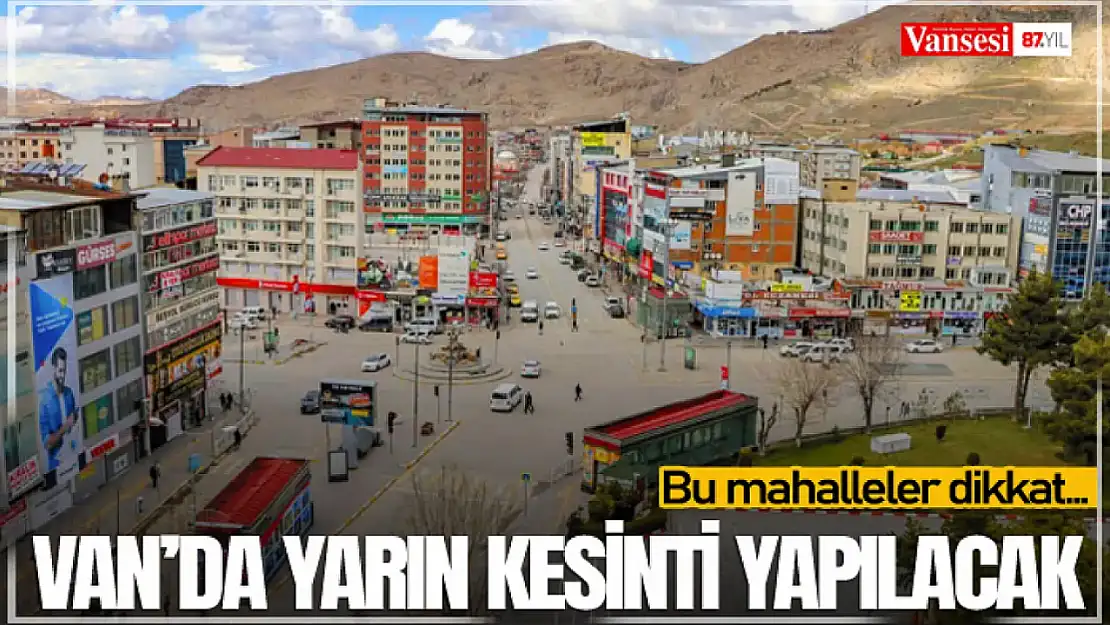 Van'da yarın kesinti yapılacak