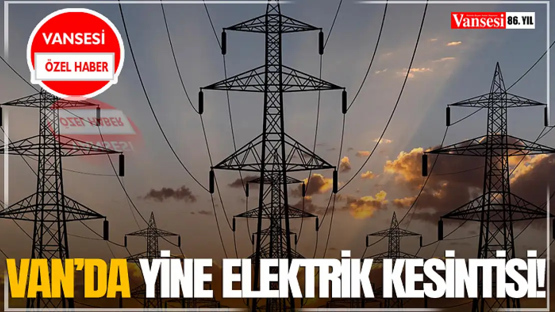 Van'da Yine Elektrik Kesintisi!