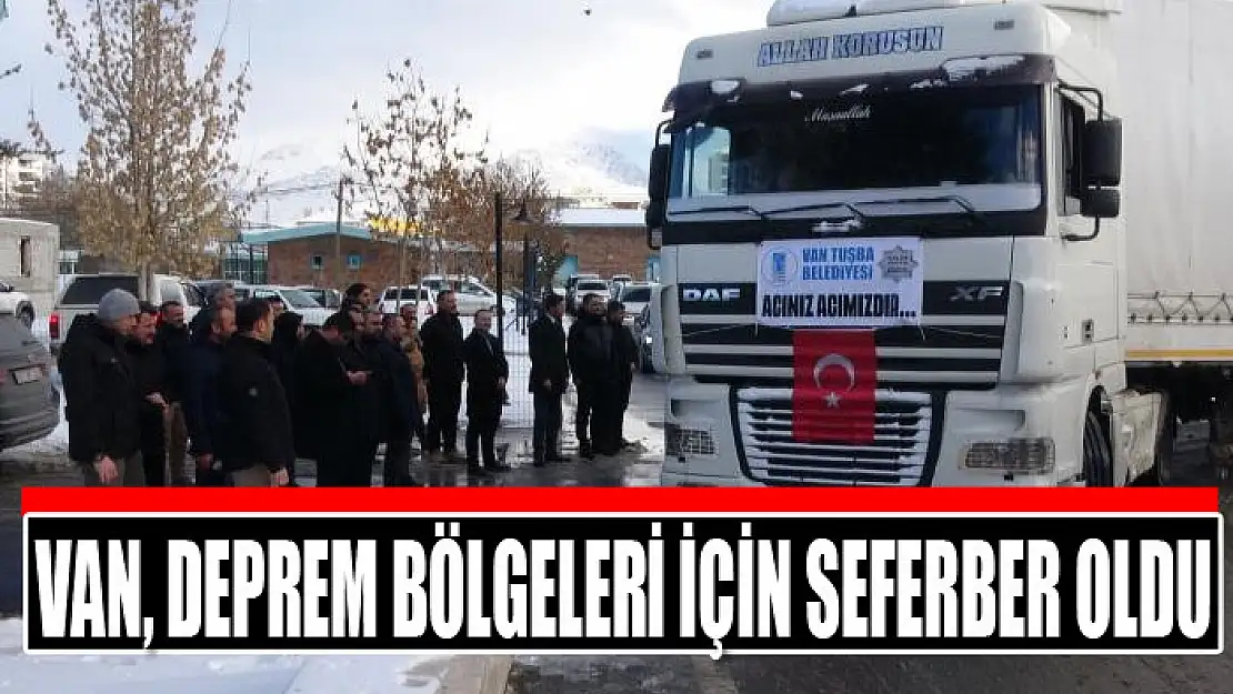 Van, deprem bölgeleri için seferber oldu