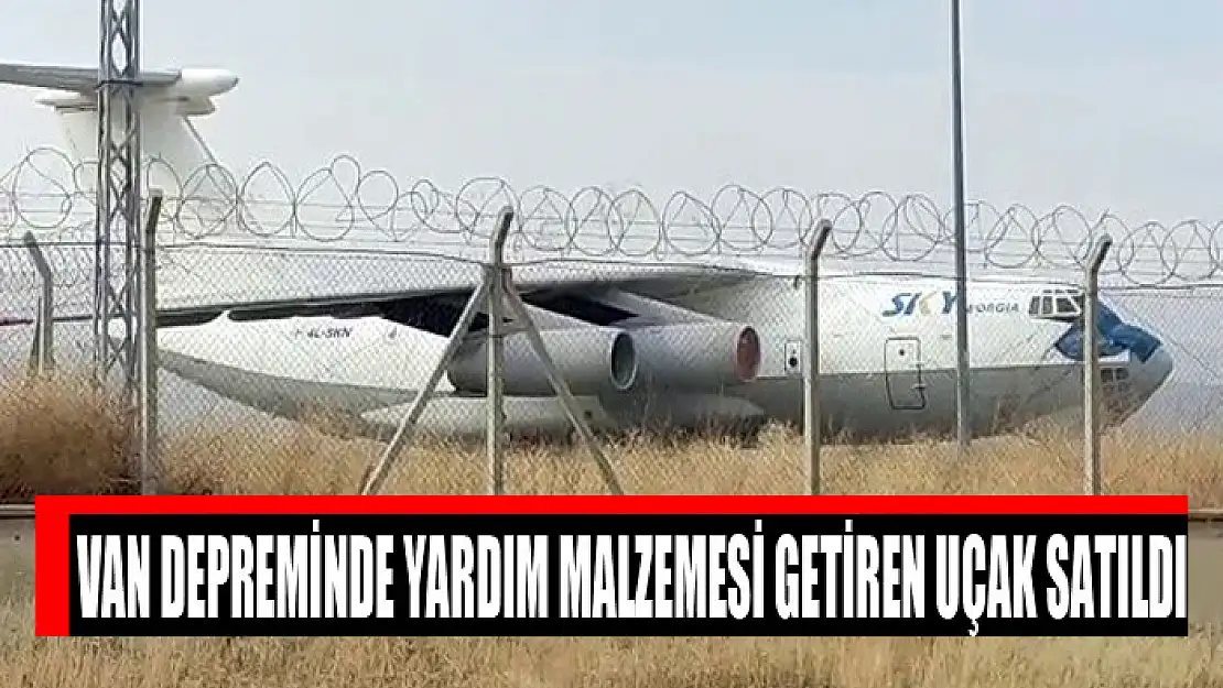 Van depreminde yardım malzemesi getiren uçak satıldı