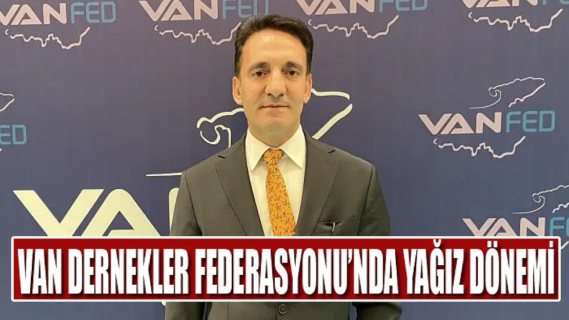 Van Dernekler Federasyonu'nda Yağız dönemi