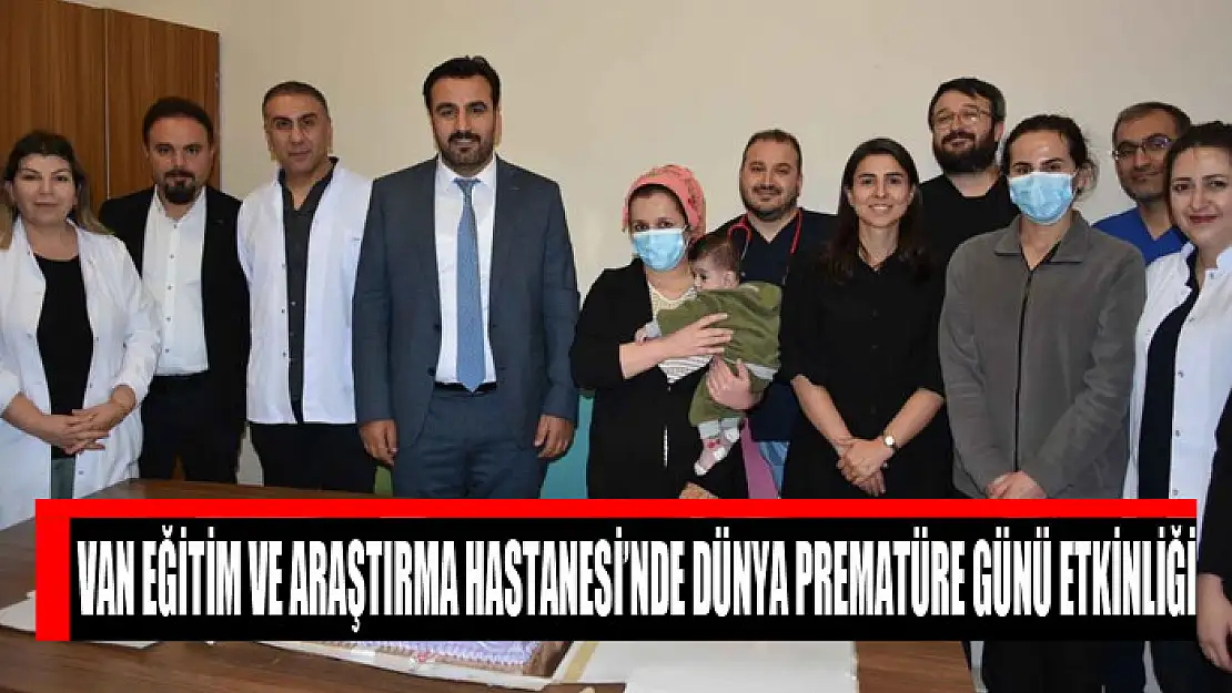 Van Eğitim ve Araştırma Hastanesi'nde Dünya Prematüre Günü etkinliği