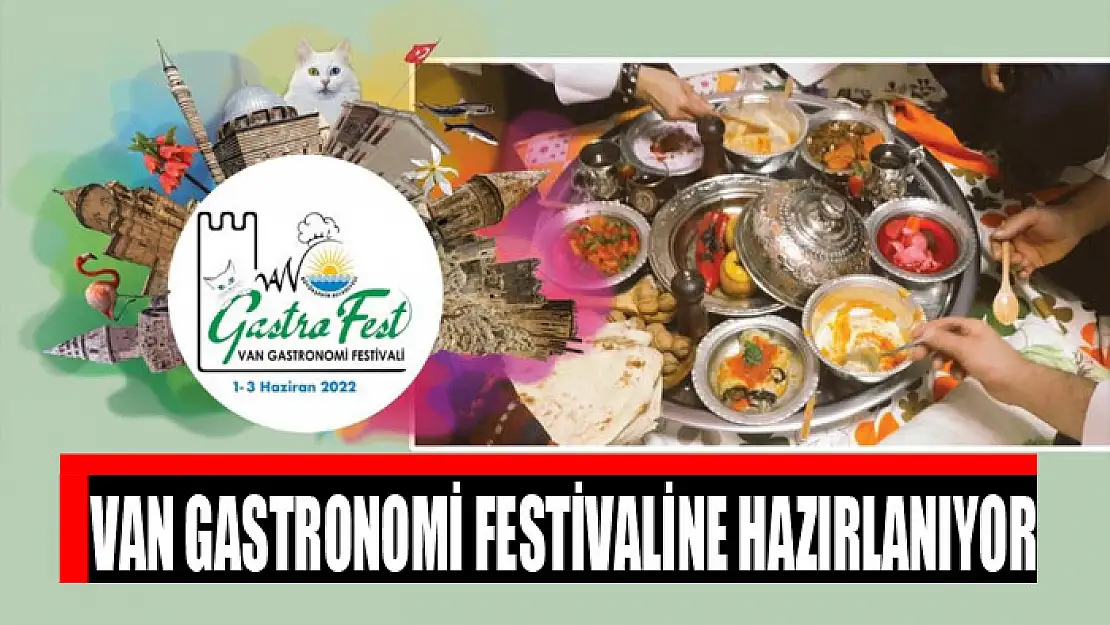 VAN GASTRONOMİ FESTİVALİNE HAZIRLANIYOR