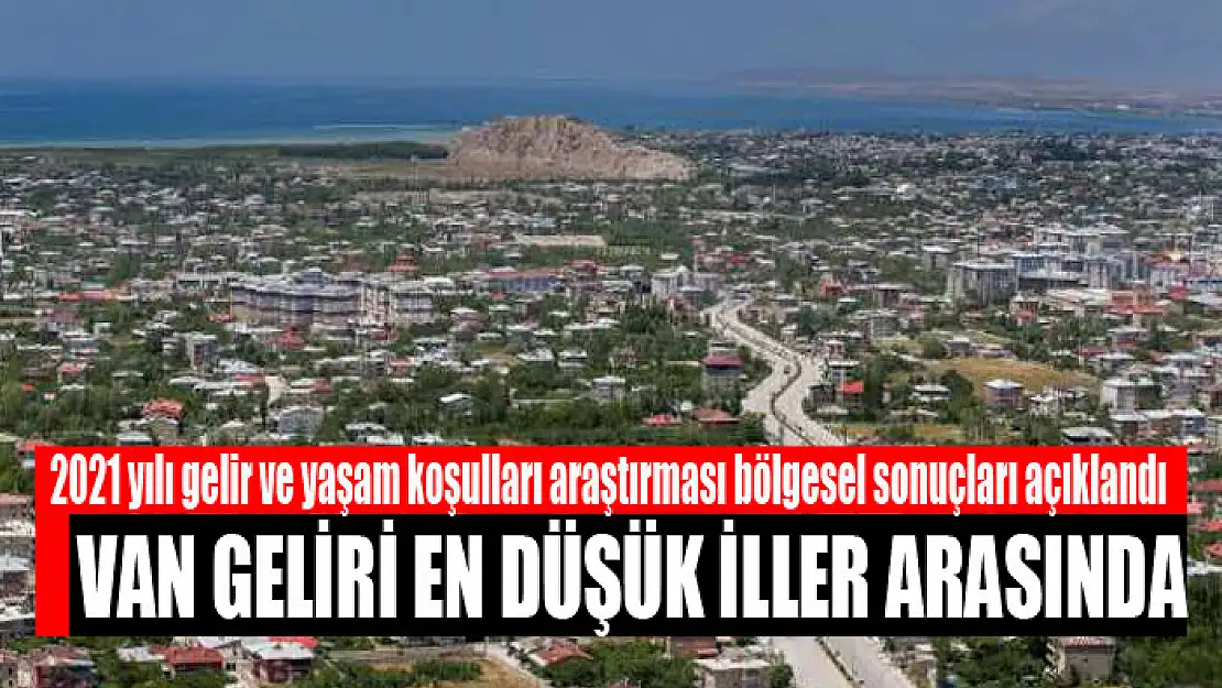 VAN GELİRİ EN DÜŞÜK İLLER ARASINDA