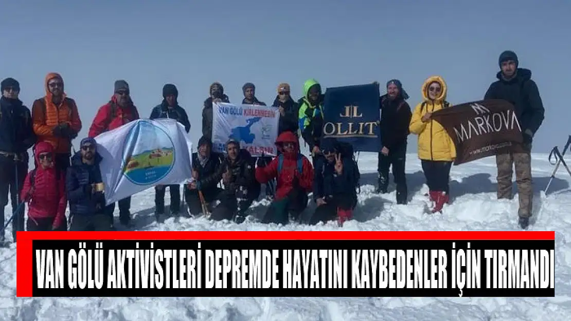 Van Gölü Aktivistleri depremde hayatını kaybedenler için tırmandı