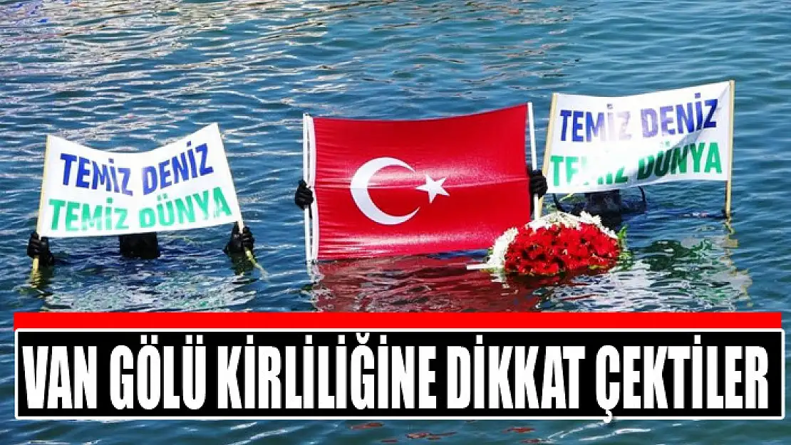 Van Gölü kirliliğine dikkat çektiler