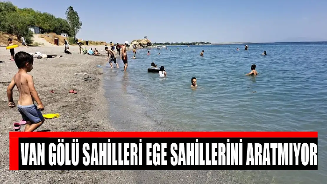 Van Gölü sahilleri Ege sahillerini aratmıyor