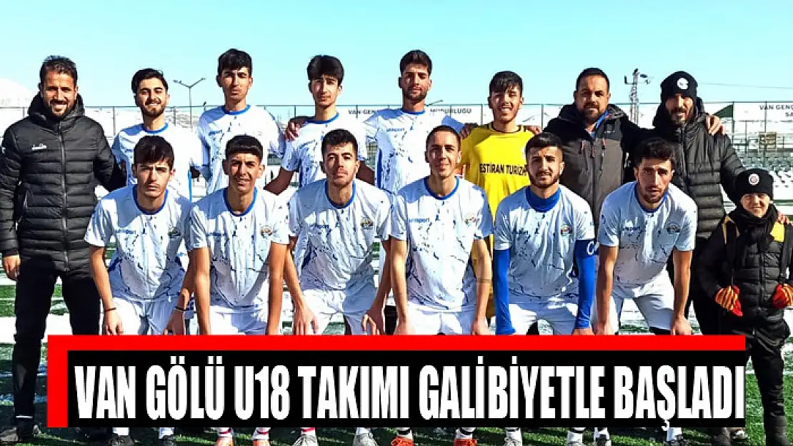 VAN GÖLÜ U18 TAKIMI GALİBİYETLE BAŞLADI