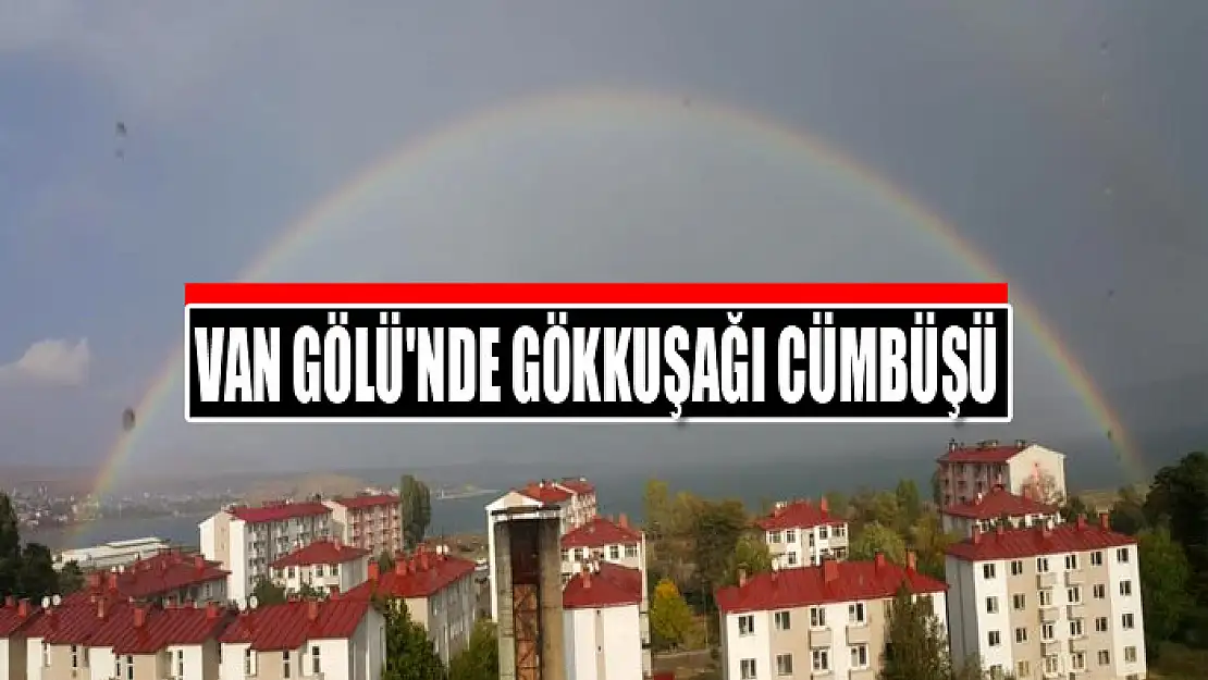 Van Gölü'nde gökkuşağı cümbüşü