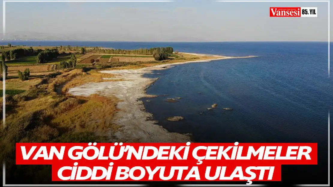 Van Gölü'ndeki çekilmeler ciddi boyuta ulaştı