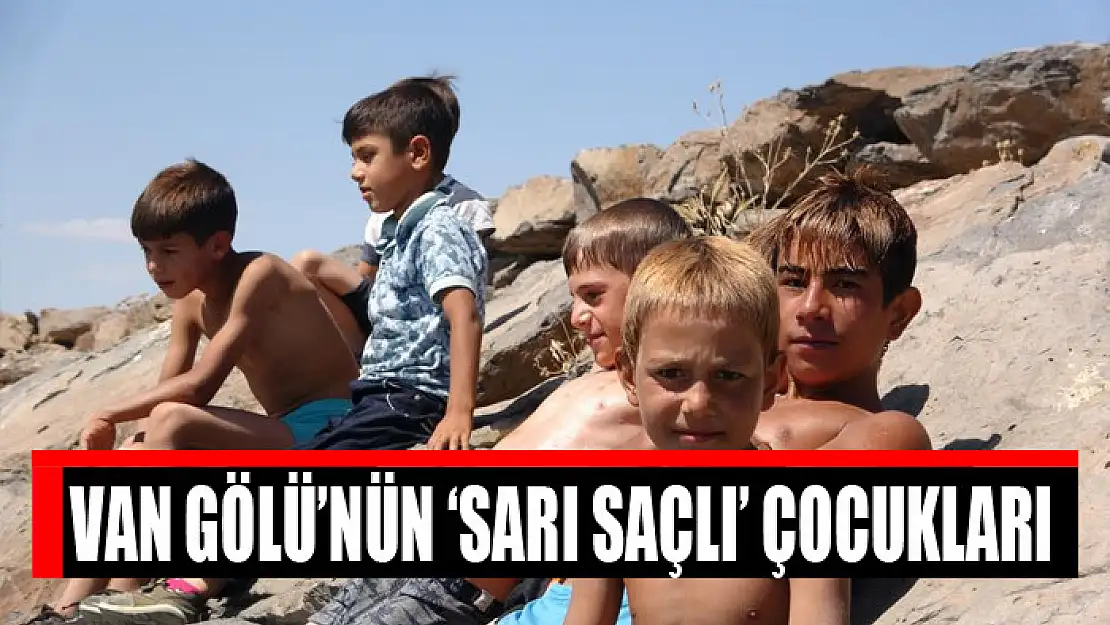 Van Gölü'nün 'sarı saçlı' çocukları