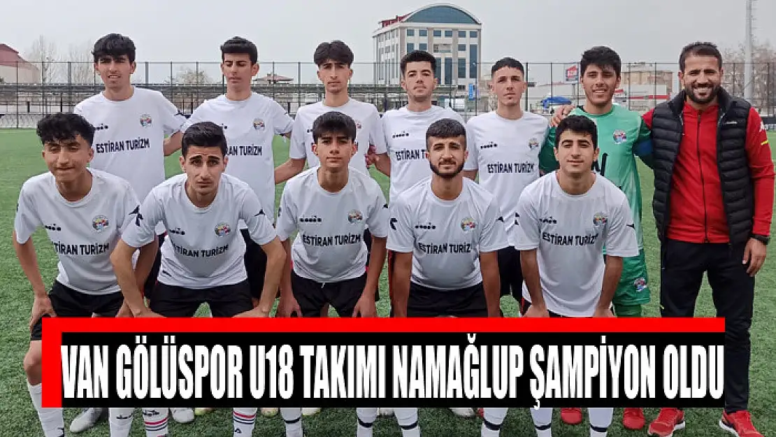 VAN GÖLÜSPOR U18 TAKIMI NAMAĞLUP ŞAMPİYON OLDU