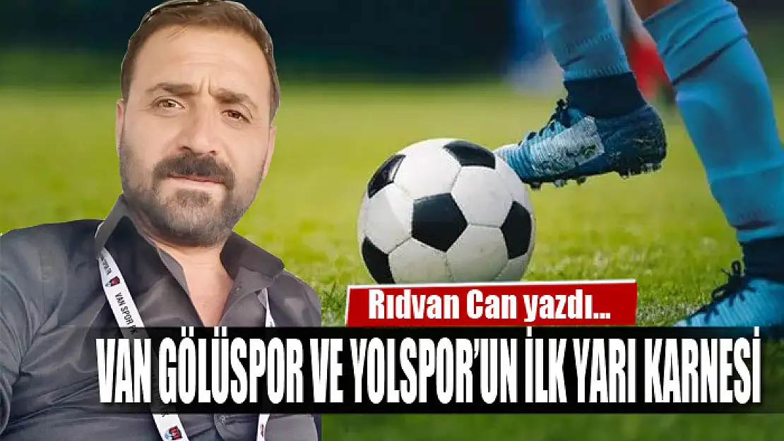 VAN GÖLÜSPOR VE YOLSPOR'UN İLK YARI KARNESİ