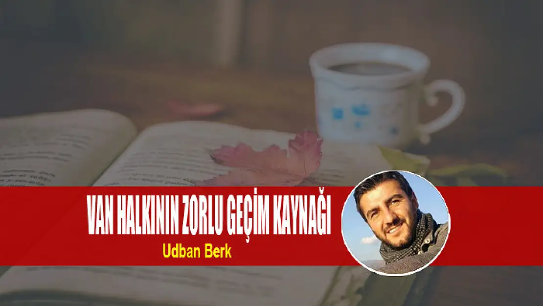 Van halkının Zorlu Geçim Kaynağı