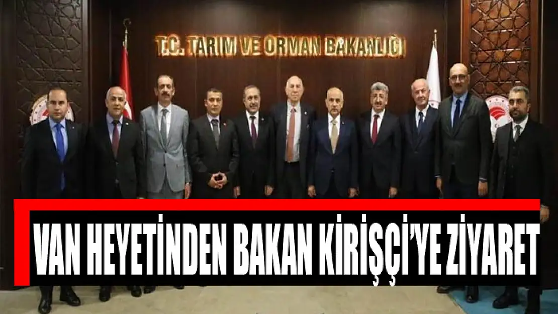 Van heyetinden Bakan Kirişçi'ye ziyaret