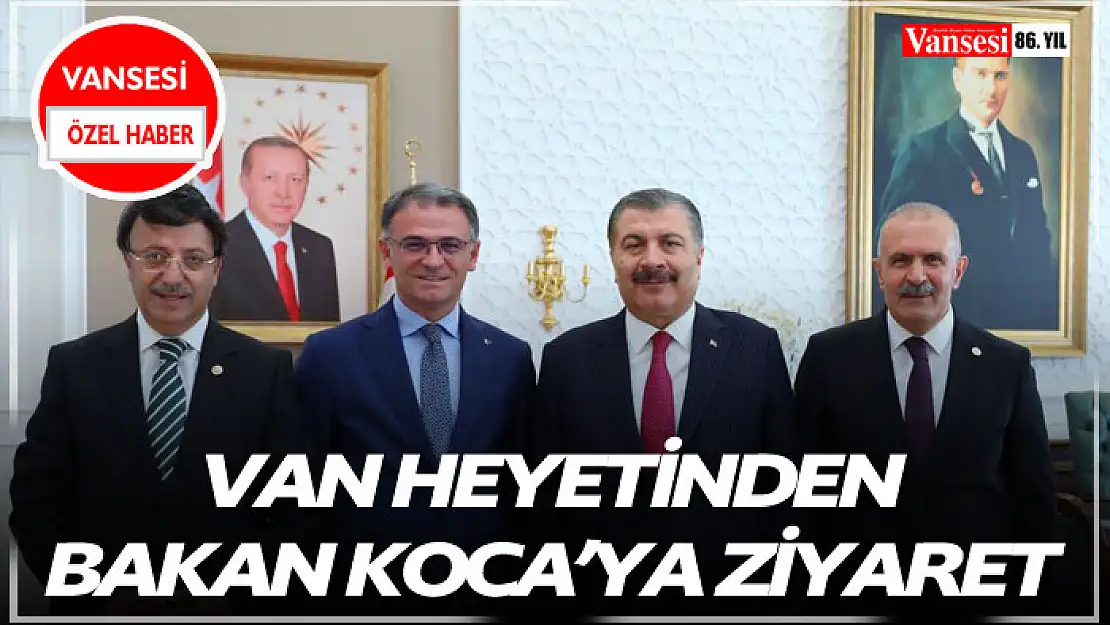 Van Heyetinden Bakan Koca'ya ziyaret