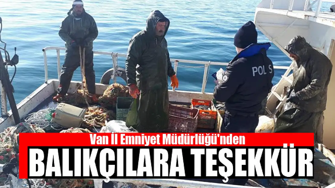 Van İl Emniyet Müdürlüğü'nden balıkçılara teşekkür