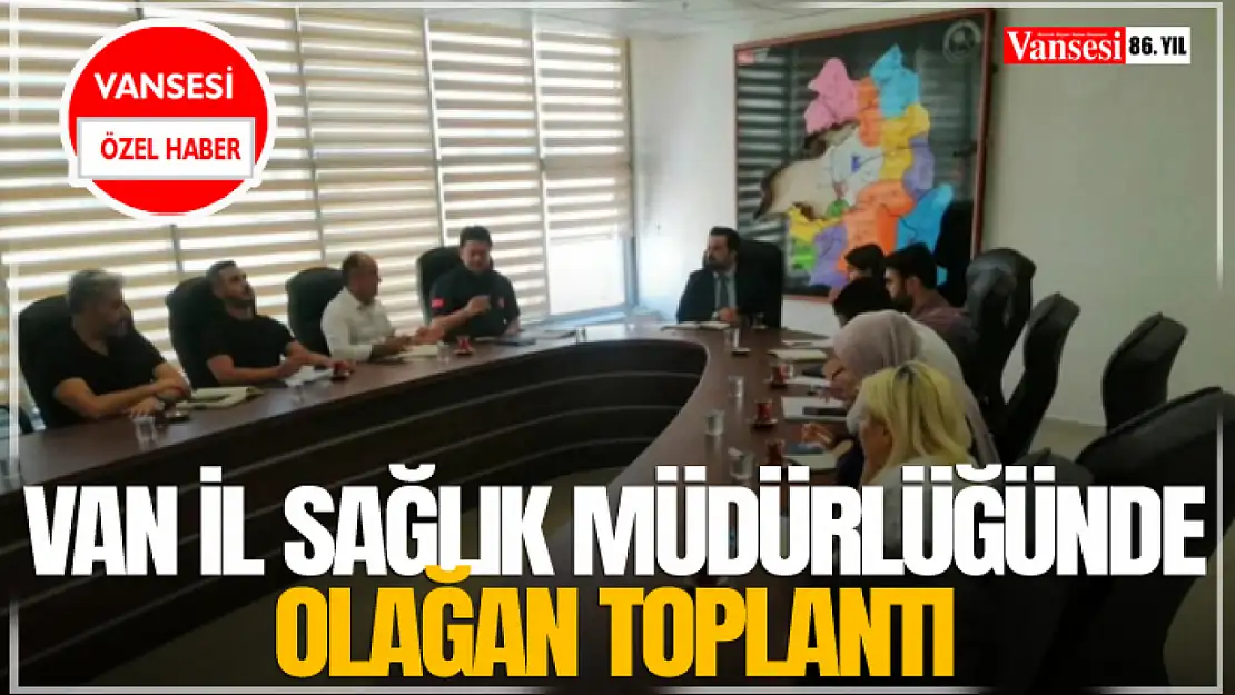 Van İl Sağlık Müdürlüğünde Olağan Toplantı