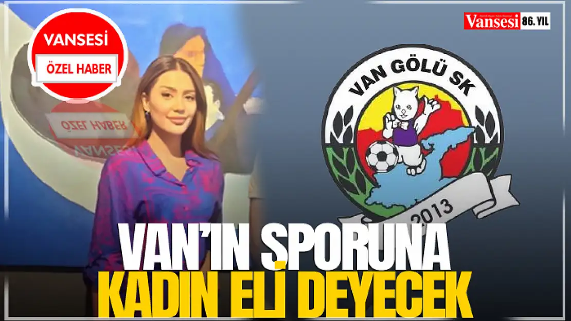 Van'ın Sporuna Kadın Eli Değecek