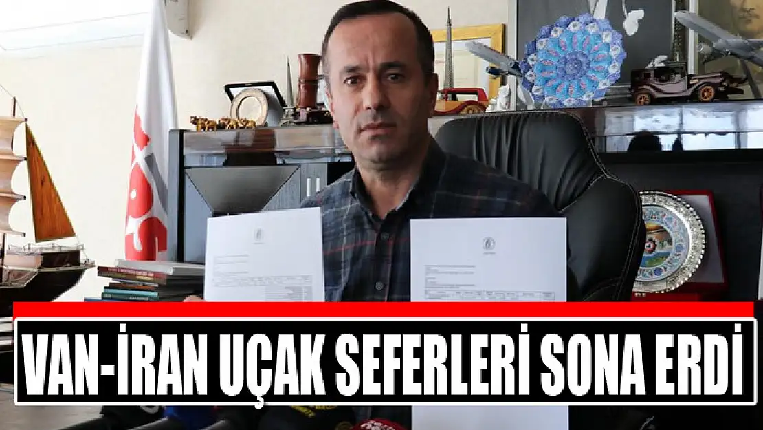 Van-İran uçak seferleri sona erdi