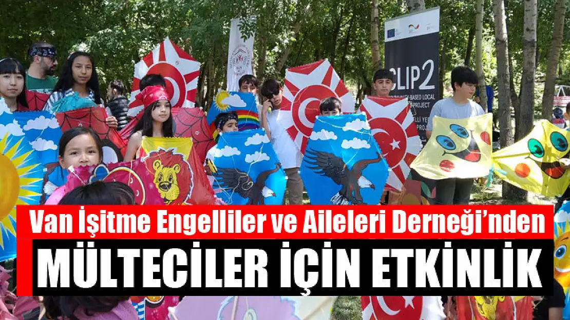 Van İşitme Engelliler ve Aileleri Derneği'nden mülteciler için etkinlik