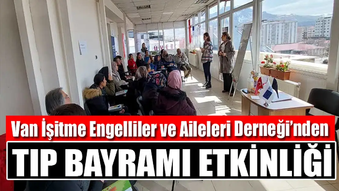 Van İşitme Engelliler ve Aileleri Derneği'nden Tıp Bayramı etkinliği