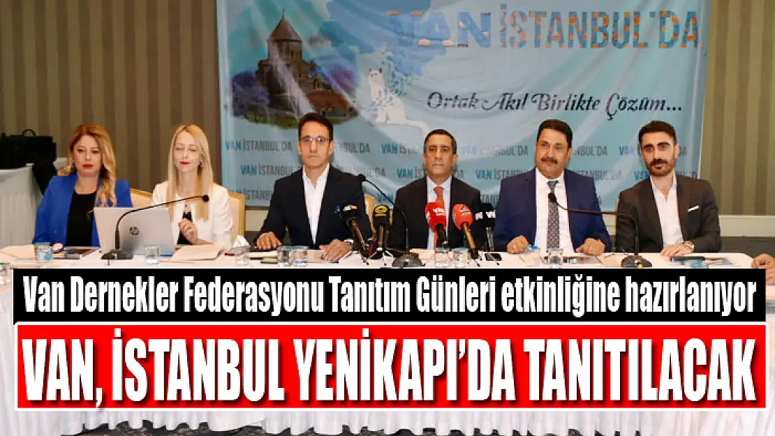 VAN, İSTANBUL YENİKAPI'DA TANITILACAK