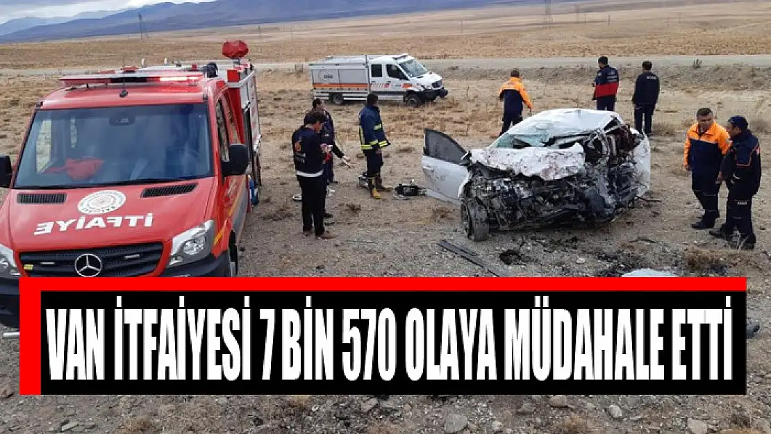 Van itfaiyesi 7 bin 570 olaya müdahale etti