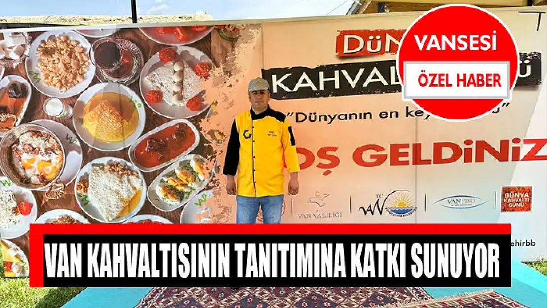 Van kahvaltısının tanıtımına katkı sunuyor