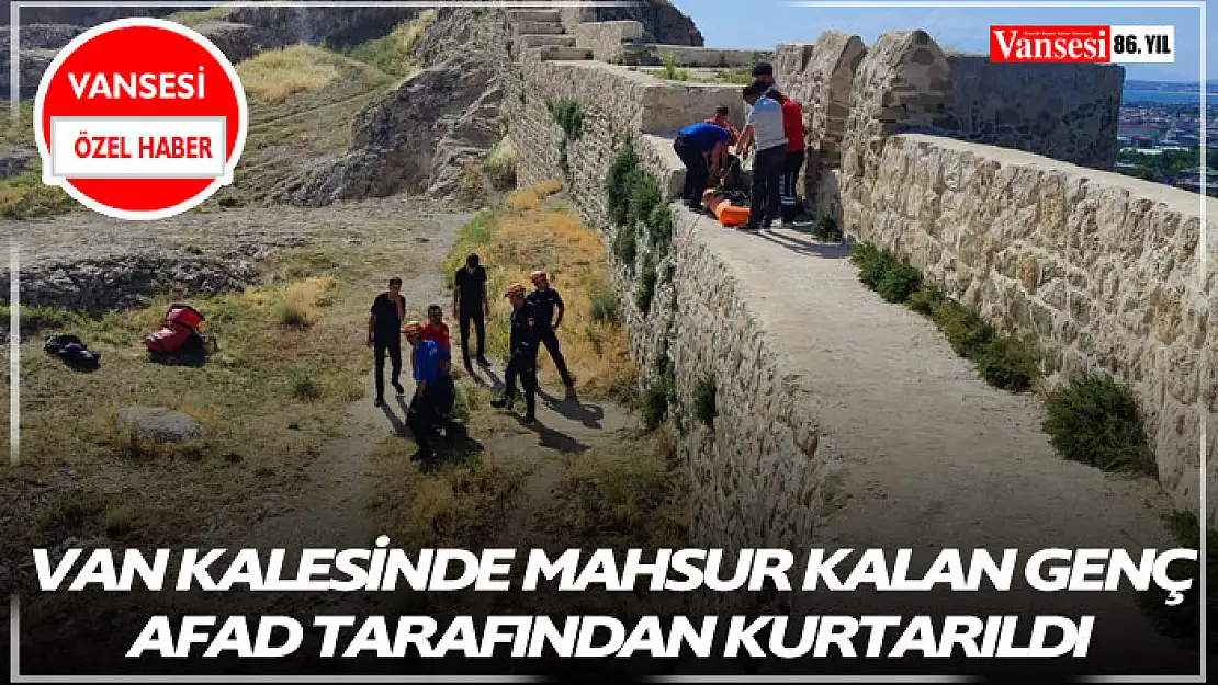 Van Kalesinde mahsur kalan genç AFAD tarafından kurtarıldıa