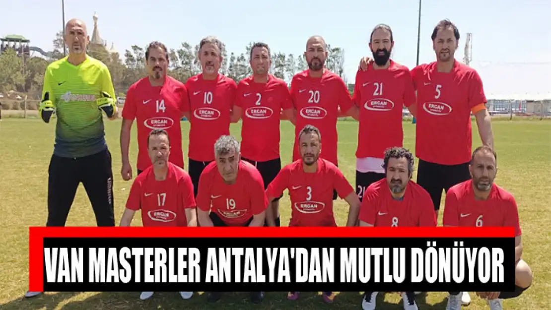 Van Masterler Antalya'dan mutlu dönüyor