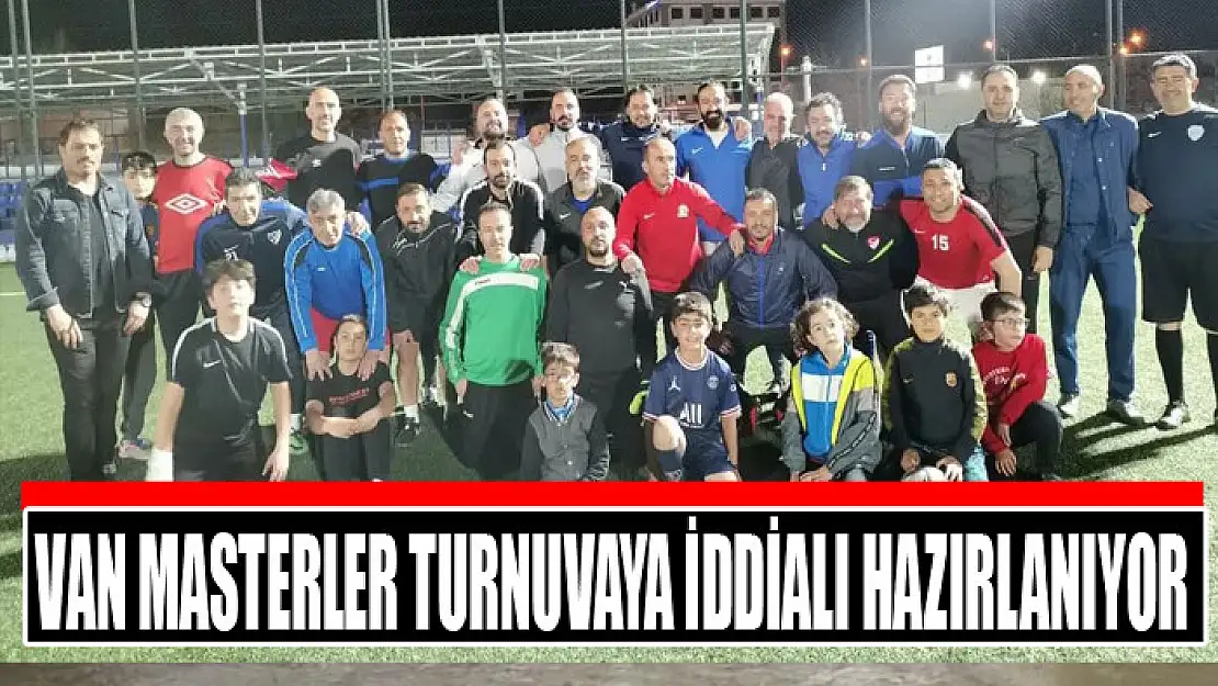 Van masterler turnuvaya iddialı hazırlanıyor