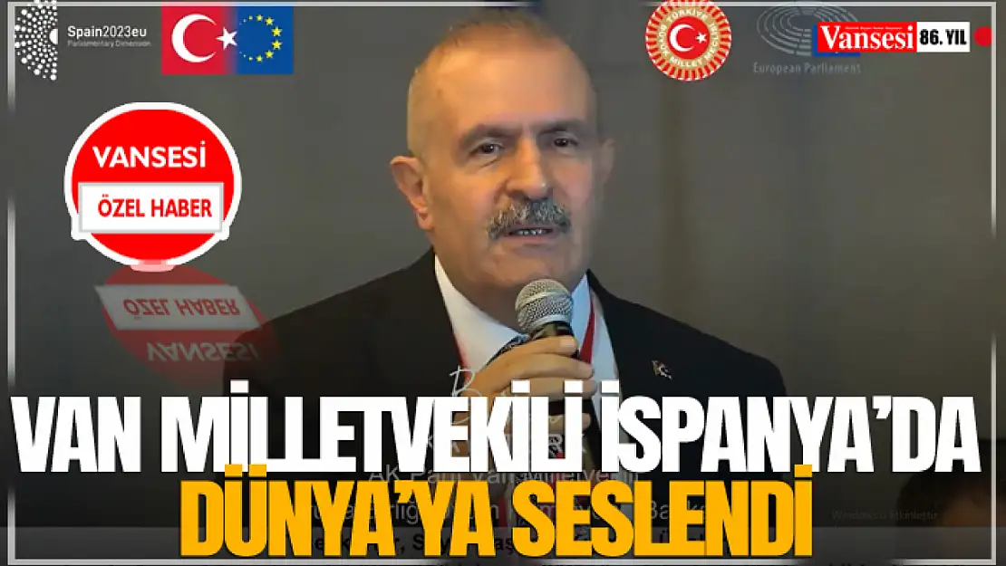 Van Milletvekili İspanya'da Dünya'ya Seslendi