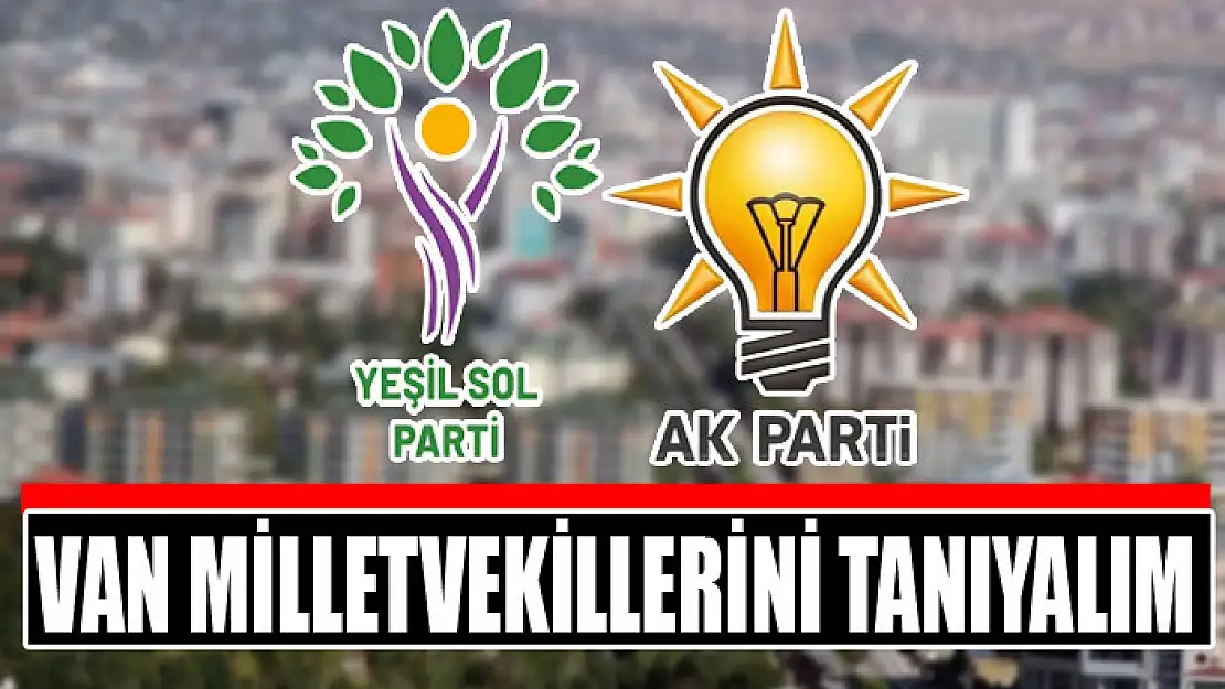 Van milletvekillerini tanıyalım