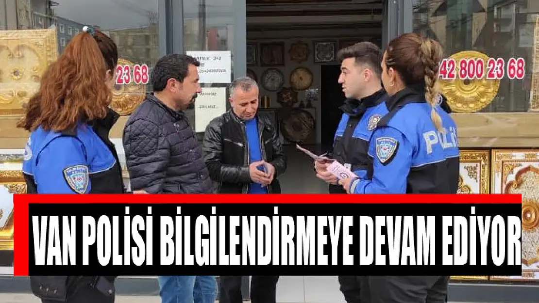 Van polisi bilgilendirmeye devam ediyor