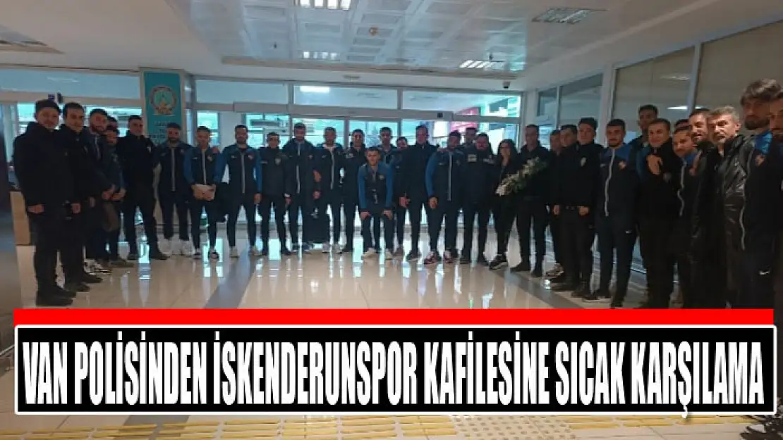 Van polisinden İskenderunspor kafilesine sıcak karşılama