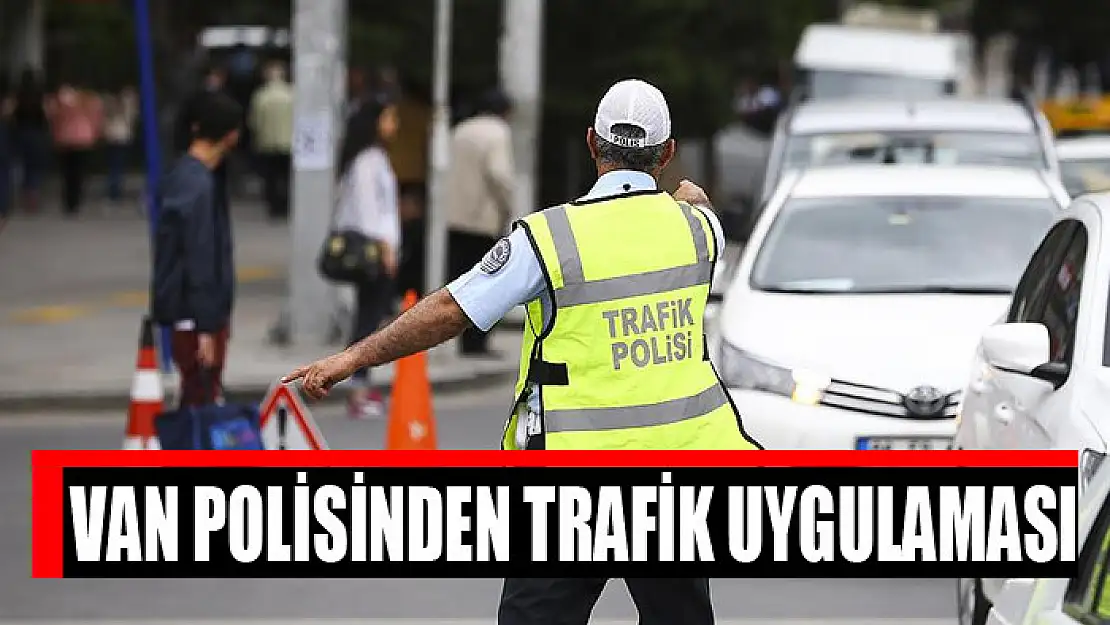 Van polisinden trafik uygulaması