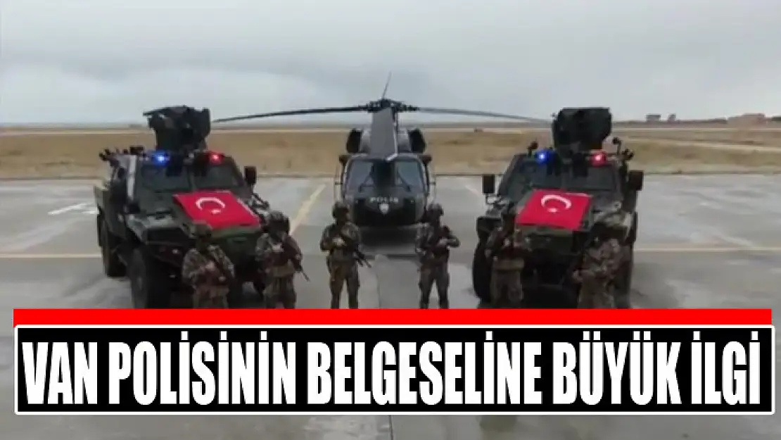 Van polisinin belgeseline büyük ilgi