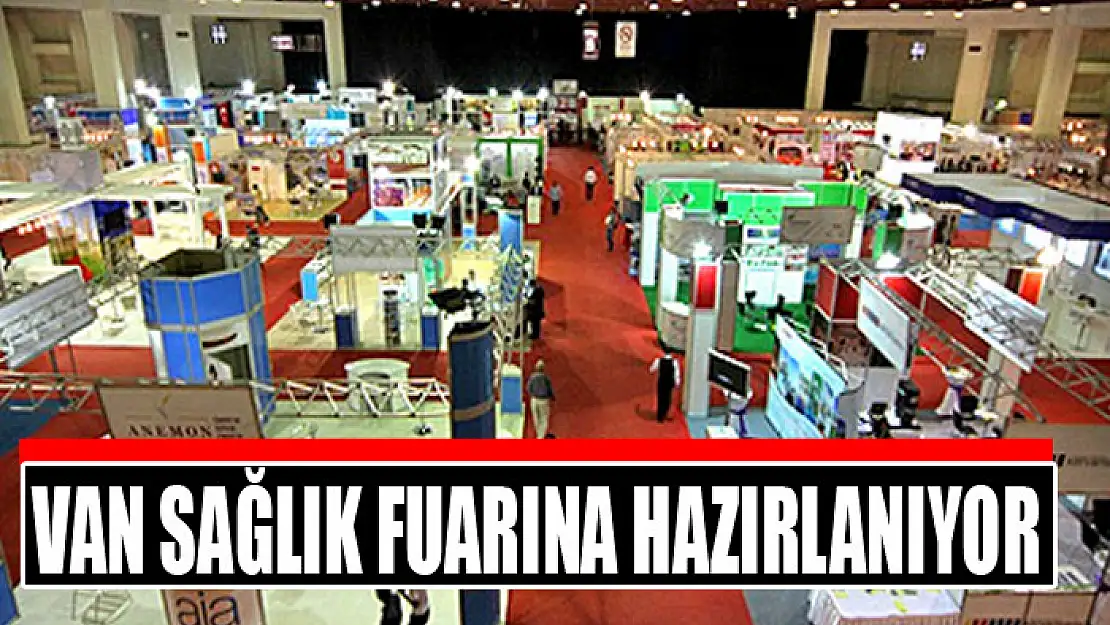 Van sağlık fuarına hazırlanıyor