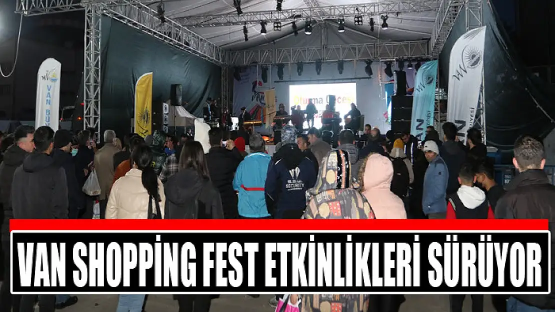 VAN SHOPPİNG FEST ETKİNLİKLERİ SÜRÜYOR