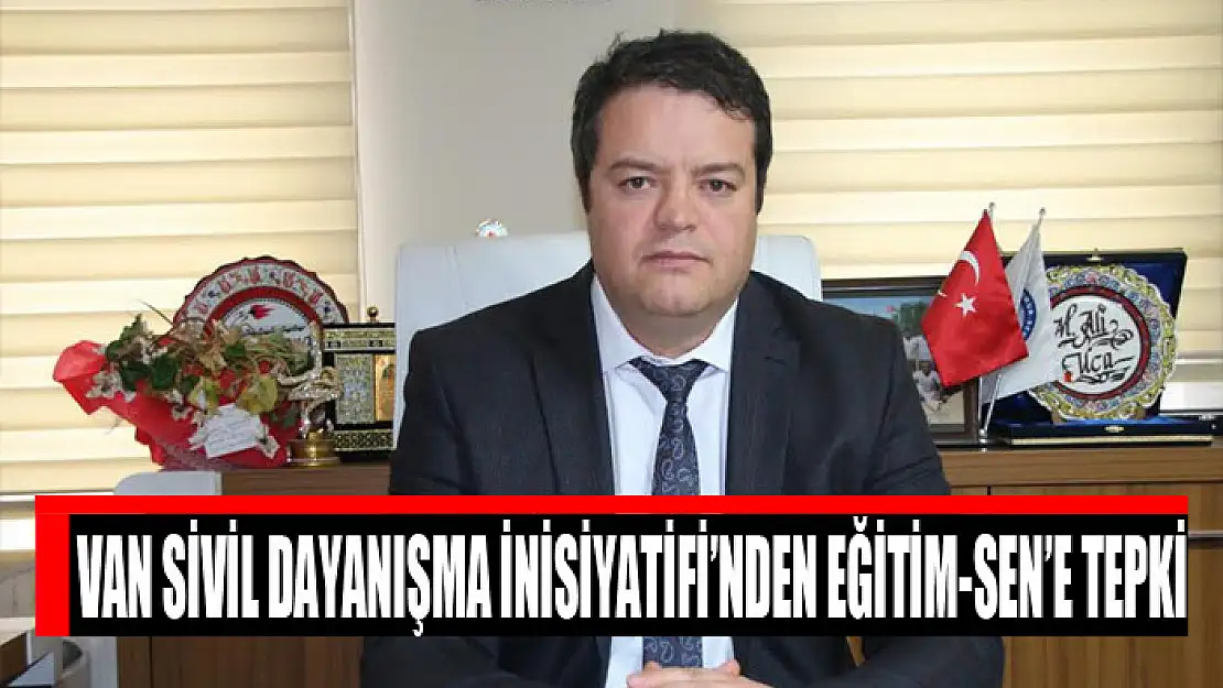 Van Sivil Dayanışma İnisiyatifi'nden Eğitim-Sen'e tepki