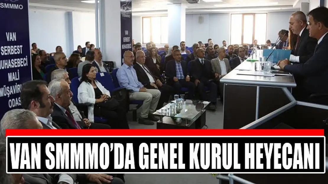 Van SMMMO'da genel kurul heyecanı