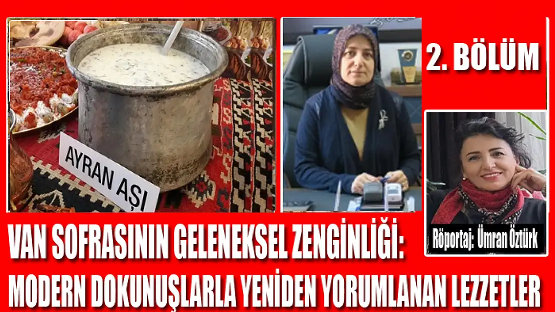 Van sofrasının geleneksel zenginliği: Modern dokunuşlarla yeniden yorumlanan lezzetler