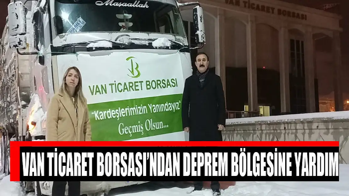 Van Ticaret Borsası'ndan deprem bölgesine yardım