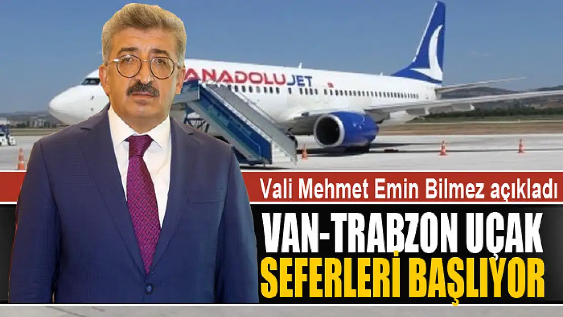 Van-Trabzon uçak seferleri başlıyor